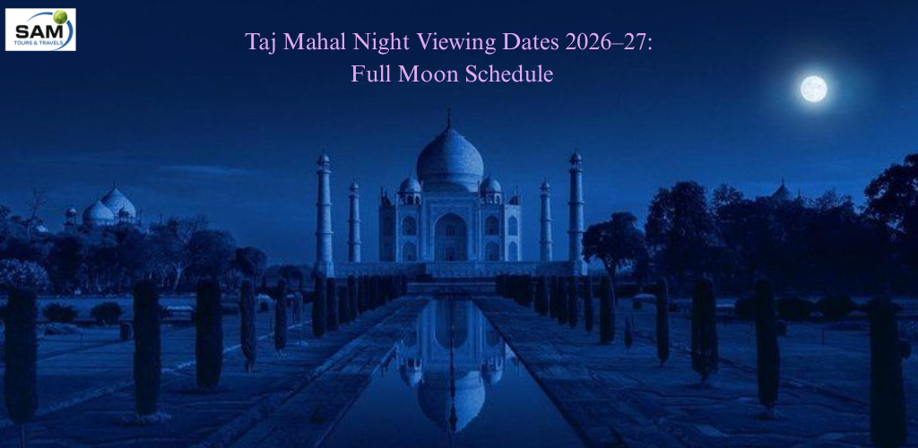 Taj Mahal Night Viewing Dates 2026–27: Full Moon Schedule